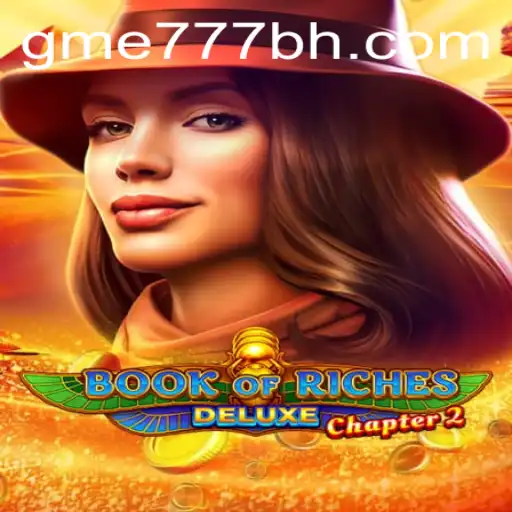 Discover the Excitement of BookofRichesDeluxeChapter2 on GME777.COM