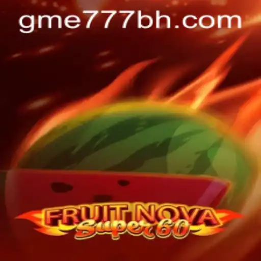 FruitNovaSuper60: A Thrilling Slot Adventure at GME777.COM