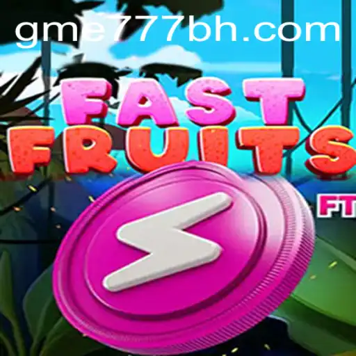 Discover FastFruits: The New Gaming Sensation at GME777.COM