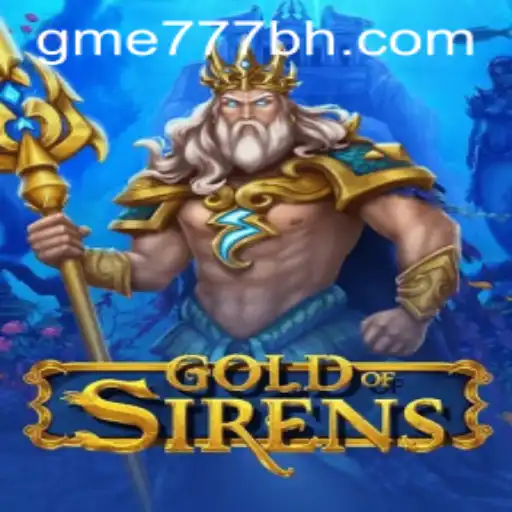 Discover the Exciting World of GoldofSirens at GME777.COM