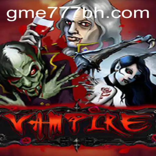 Vampire: A Thrilling Adventure Awaits at GME777.COM
